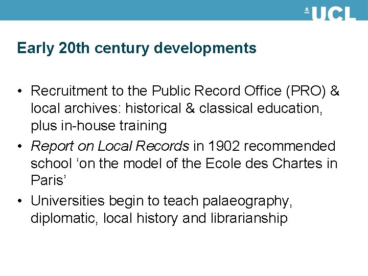 Early 20 th century developments • Recruitment to the Public Record Office (PRO) &