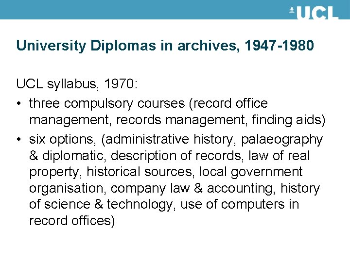 University Diplomas in archives, 1947 -1980 UCL syllabus, 1970: • three compulsory courses (record