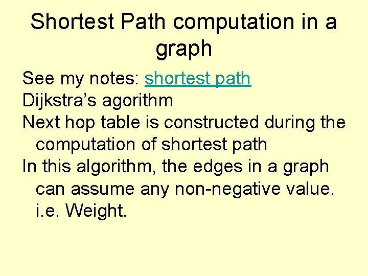 Shortest Path computation in a graph See my notes: shortest path Dijkstra’s agorithm Next