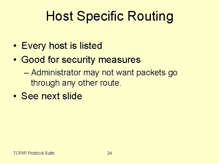 Host Specific Routing • Every host is listed • Good for security measures –