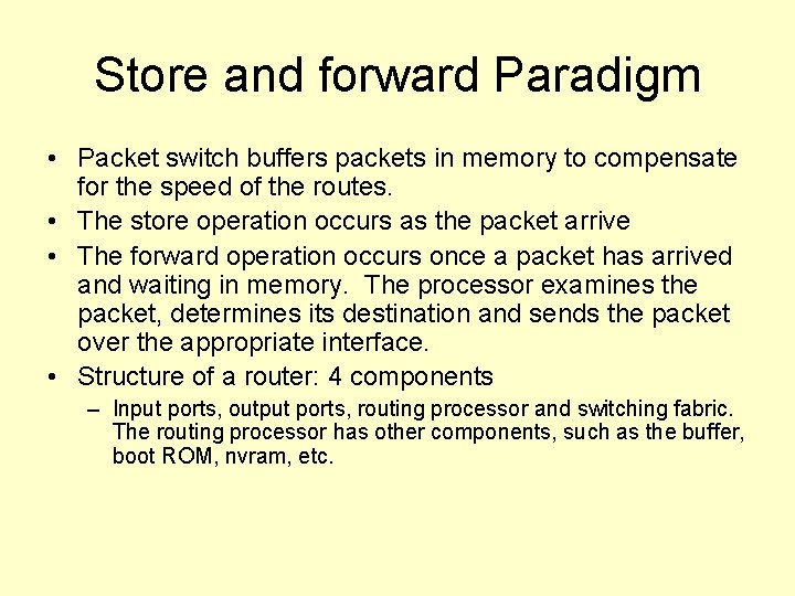 Store and forward Paradigm • Packet switch buffers packets in memory to compensate for
