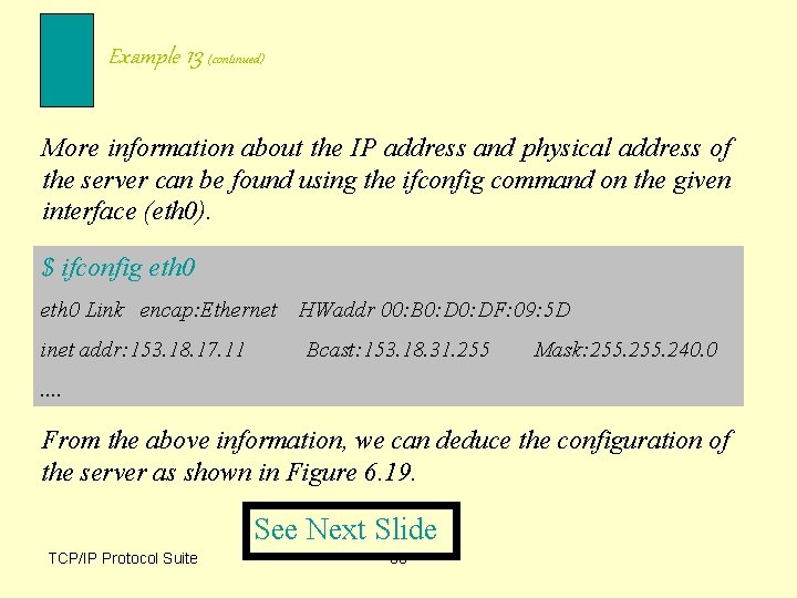 Example 13 (continued) More information about the IP address and physical address of the