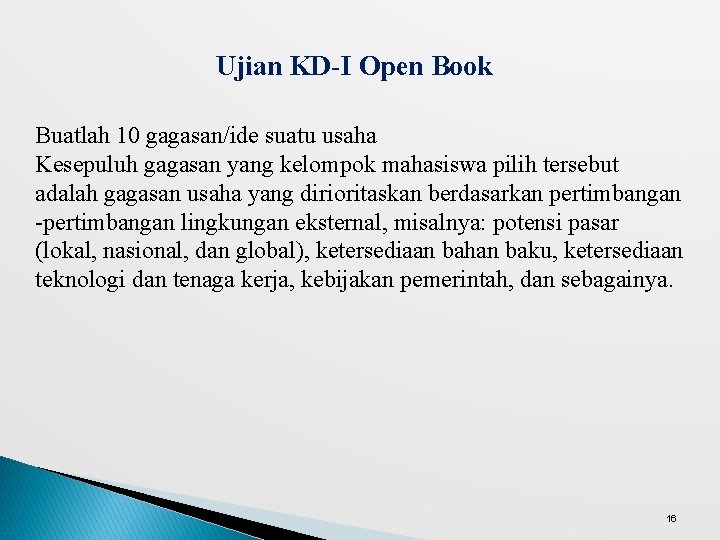 Ujian KD-I Open Book Buatlah 10 gagasan/ide suatu usaha Kesepuluh gagasan yang kelompok mahasiswa