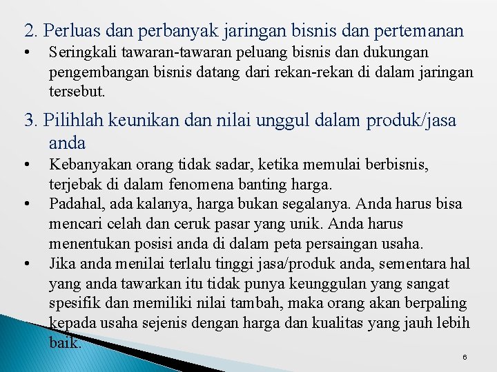 2. Perluas dan perbanyak jaringan bisnis dan pertemanan • Seringkali tawaran-tawaran peluang bisnis dan