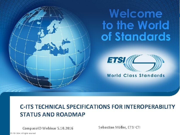 C-ITS TECHNICAL SPECIFICATIONS FOR INTEROPERABILITY STATUS AND ROADMAP Compass 4 D Webinar 5. 10.