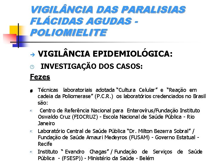 VIGIL NCIA DAS PARALISIAS FLÁCIDAS AGUDAS POLIOMIELITE è VIGIL NCIA EPIDEMIOLÓGICA: INVESTIGAÇÃO DOS CASOS: