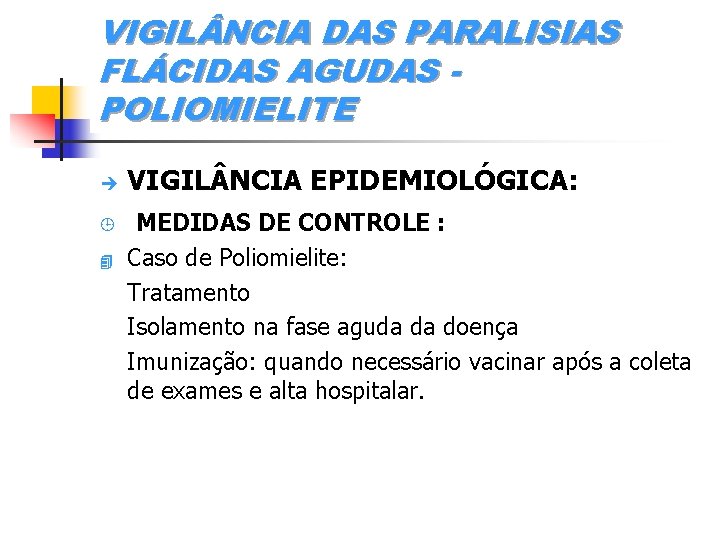 VIGIL NCIA DAS PARALISIAS FLÁCIDAS AGUDAS POLIOMIELITE è ¹ 4 VIGIL NCIA EPIDEMIOLÓGICA: MEDIDAS