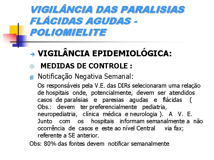 VIGIL NCIA DAS PARALISIAS FLÁCIDAS AGUDAS POLIOMIELITE è ¹ 4 VIGIL NCIA EPIDEMIOLÓGICA: MEDIDAS