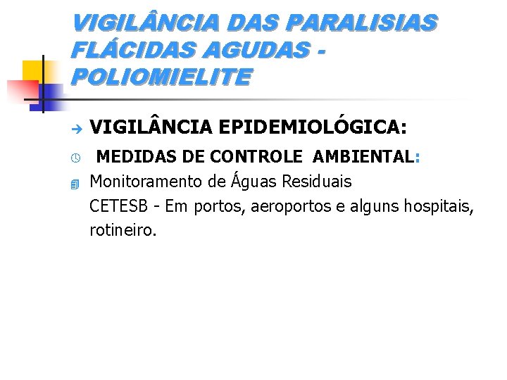 VIGIL NCIA DAS PARALISIAS FLÁCIDAS AGUDAS POLIOMIELITE è º 4 VIGIL NCIA EPIDEMIOLÓGICA: MEDIDAS