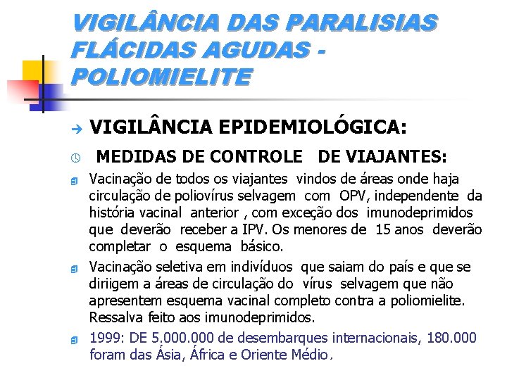 VIGIL NCIA DAS PARALISIAS FLÁCIDAS AGUDAS POLIOMIELITE è º 4 4 4 VIGIL NCIA
