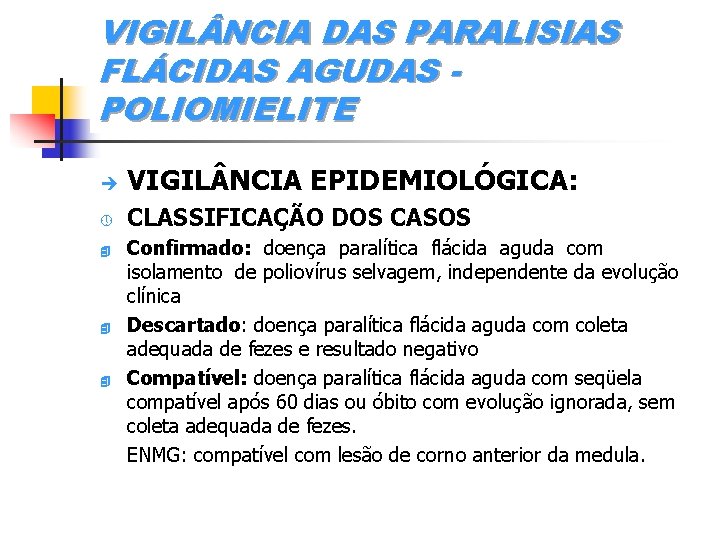 VIGIL NCIA DAS PARALISIAS FLÁCIDAS AGUDAS POLIOMIELITE è VIGIL NCIA EPIDEMIOLÓGICA: » CLASSIFICAÇÃO DOS