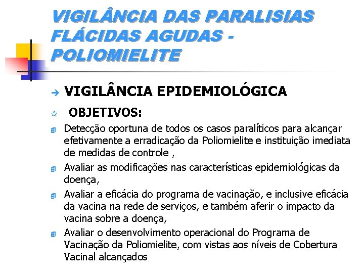 VIGIL NCIA DAS PARALISIAS FLÁCIDAS AGUDAS POLIOMIELITE è ¶ 4 4 VIGIL NCIA EPIDEMIOLÓGICA