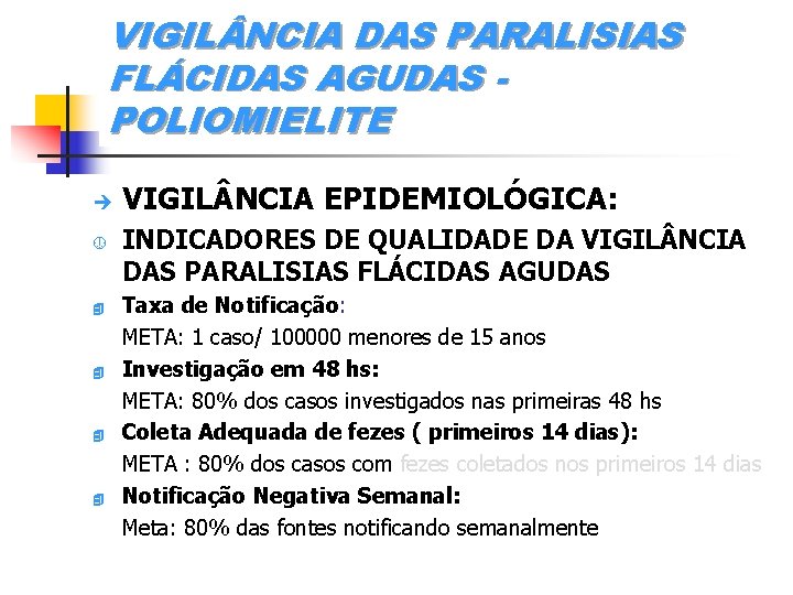 VIGIL NCIA DAS PARALISIAS FLÁCIDAS AGUDAS POLIOMIELITE è ¼ 4 4 VIGIL NCIA EPIDEMIOLÓGICA: