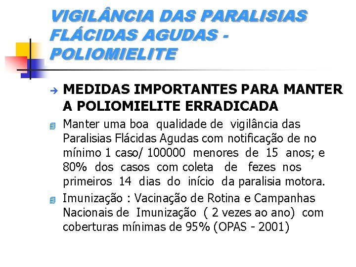 VIGIL NCIA DAS PARALISIAS FLÁCIDAS AGUDAS POLIOMIELITE è 4 4 MEDIDAS IMPORTANTES PARA MANTER