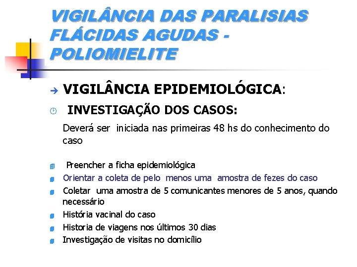 VIGIL NCIA DAS PARALISIAS FLÁCIDAS AGUDAS POLIOMIELITE è ¸ VIGIL NCIA EPIDEMIOLÓGICA: INVESTIGAÇÃO DOS