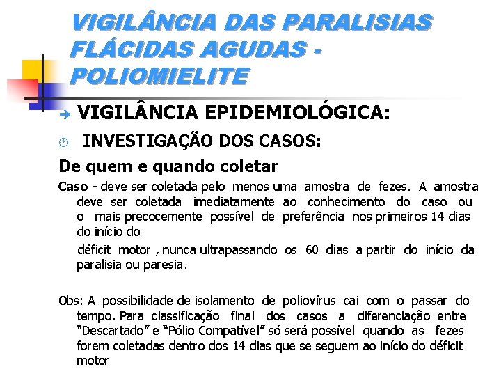 VIGIL NCIA DAS PARALISIAS FLÁCIDAS AGUDAS POLIOMIELITE è VIGIL NCIA EPIDEMIOLÓGICA: INVESTIGAÇÃO DOS CASOS: