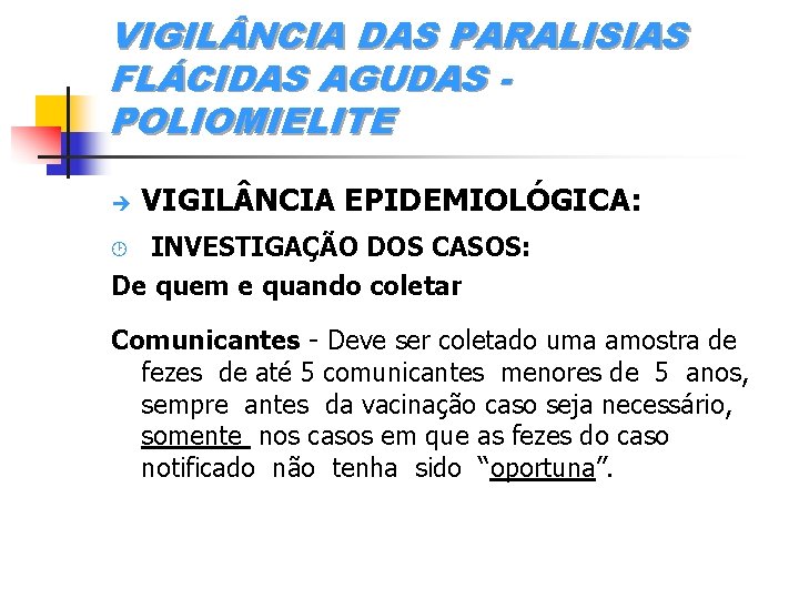 VIGIL NCIA DAS PARALISIAS FLÁCIDAS AGUDAS POLIOMIELITE è VIGIL NCIA EPIDEMIOLÓGICA: INVESTIGAÇÃO DOS CASOS: