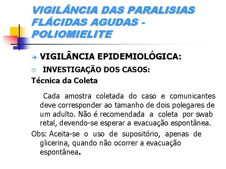 VIGIL NCIA DAS PARALISIAS FLÁCIDAS AGUDAS POLIOMIELITE è VIGIL NCIA EPIDEMIOLÓGICA: INVESTIGAÇÃO DOS CASOS: