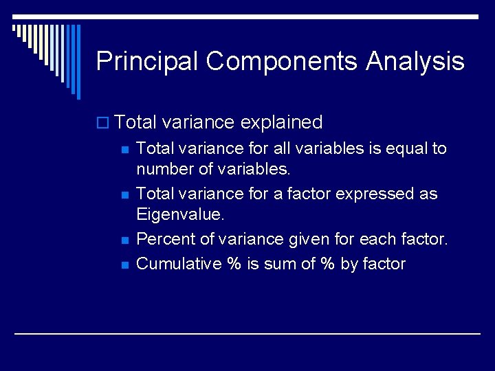 Principal Components Analysis o Total variance explained n n Total variance for all variables