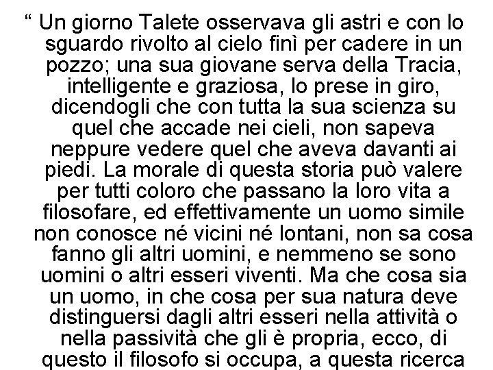 “ Un giorno Talete osservava gli astri e con lo sguardo rivolto al cielo