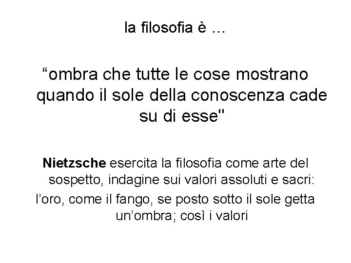la filosofia è … “ombra che tutte le cose mostrano quando il sole della