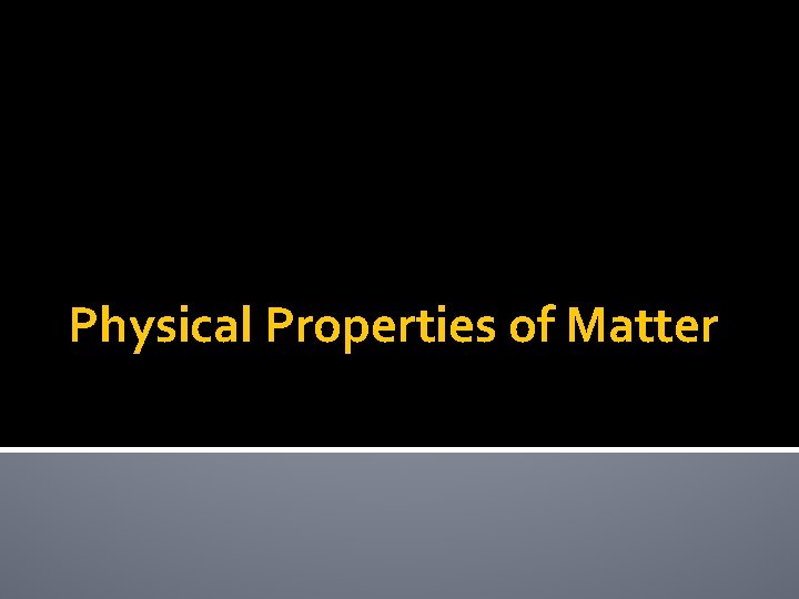 Physical Properties of Matter 