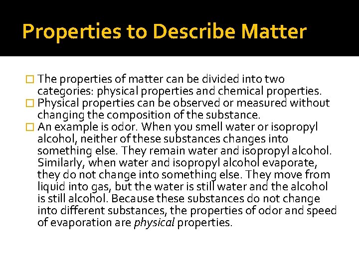 Properties to Describe Matter � The properties of matter can be divided into two