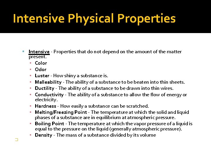Intensive Physical Properties Intensive - Properties that do not depend on the amount of