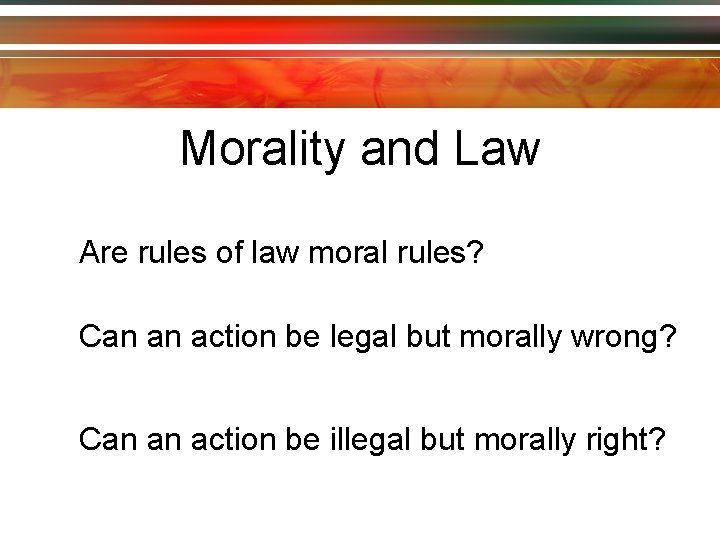 Morality and Law Are rules of law moral rules? Can an action be legal