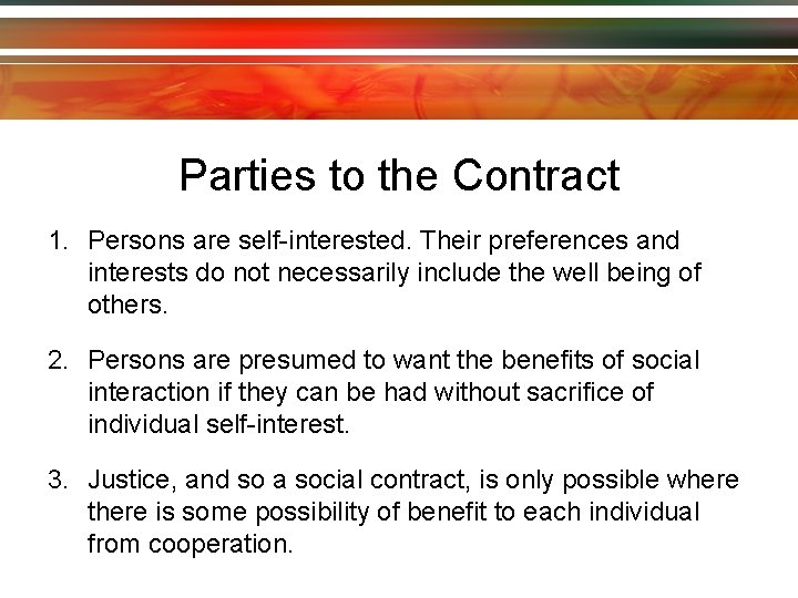 Parties to the Contract 1. Persons are self-interested. Their preferences and interests do not