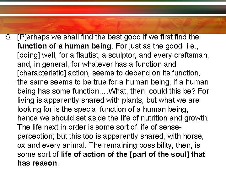 5. [P]erhaps we shall find the best good if we first find the function