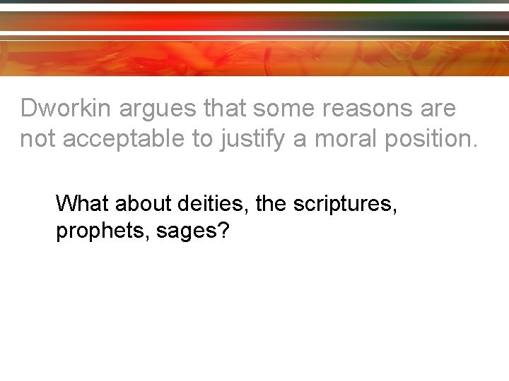 Dworkin argues that some reasons are not acceptable to justify a moral position. What