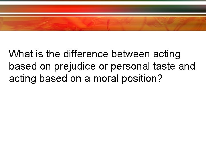 What is the difference between acting based on prejudice or personal taste and acting