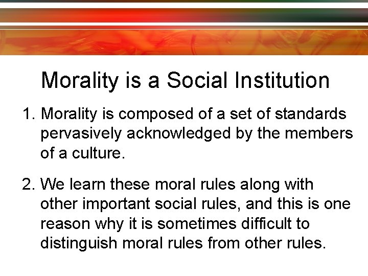 Morality is a Social Institution 1. Morality is composed of a set of standards
