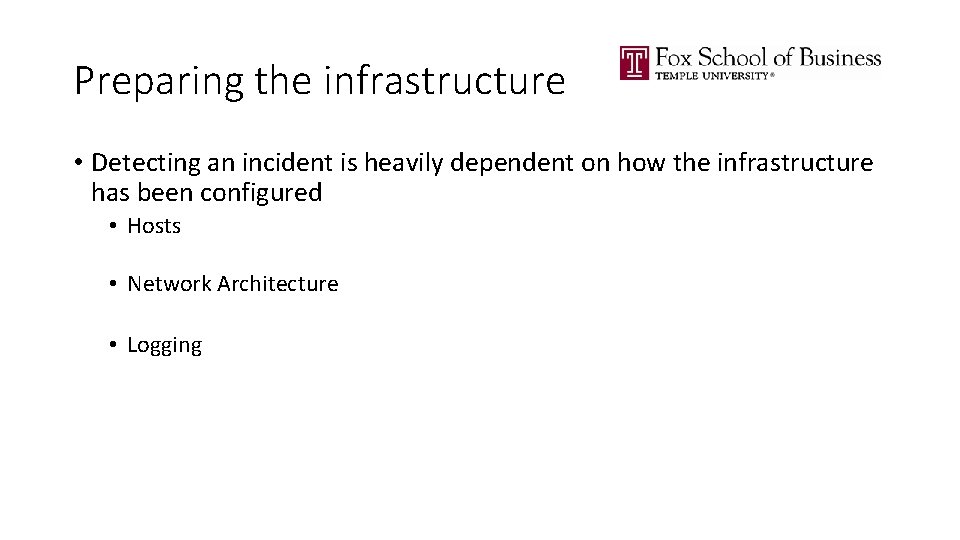 Preparing the infrastructure • Detecting an incident is heavily dependent on how the infrastructure