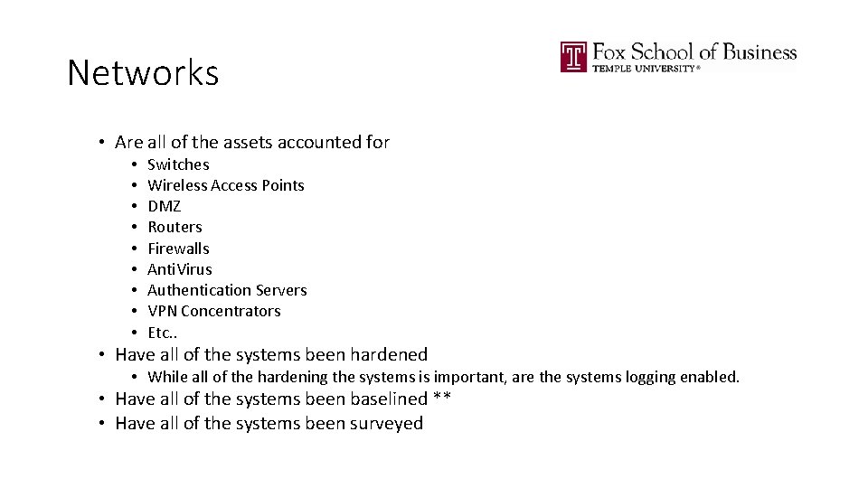 Networks • Are all of the assets accounted for • • • Switches Wireless