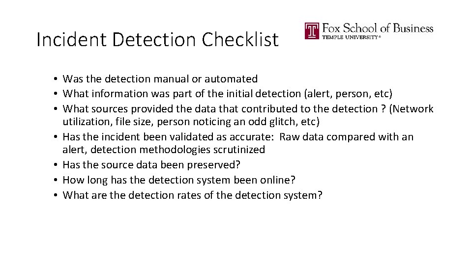 Incident Detection Checklist • Was the detection manual or automated • What information was