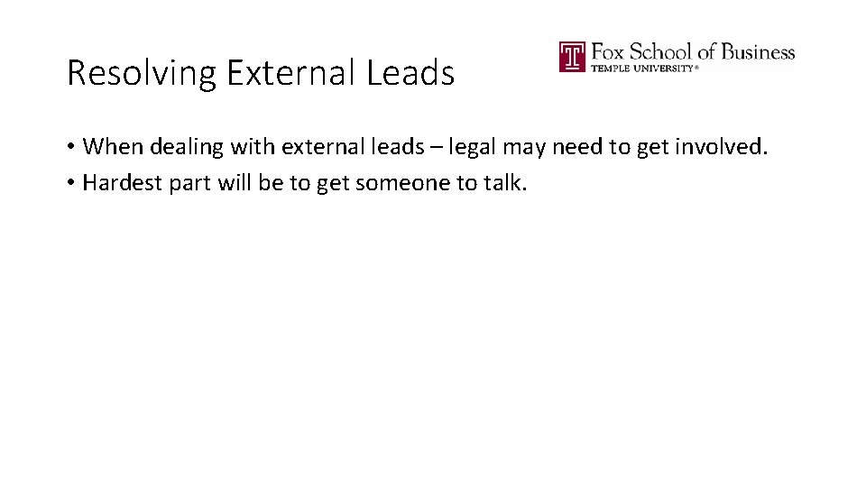 Resolving External Leads • When dealing with external leads – legal may need to