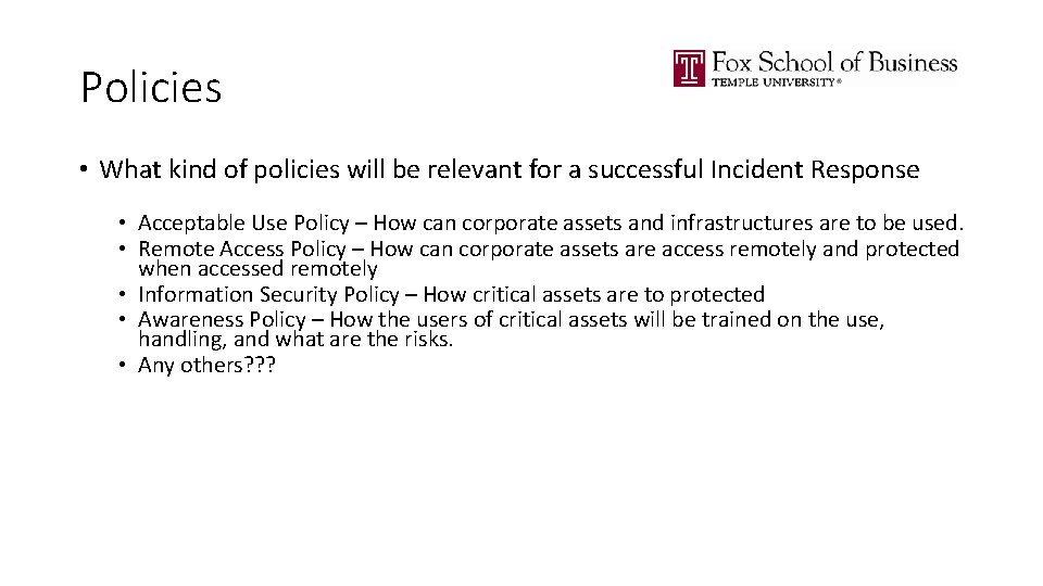 Policies • What kind of policies will be relevant for a successful Incident Response