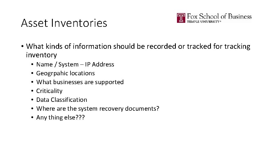 Asset Inventories • What kinds of information should be recorded or tracked for tracking