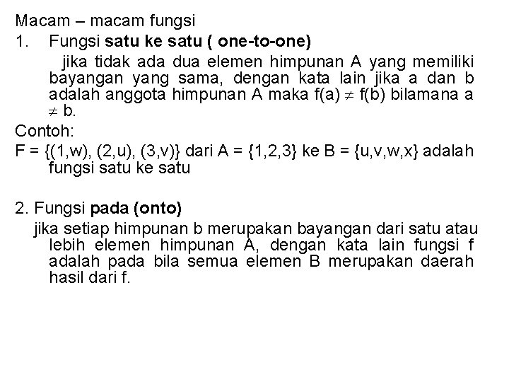 Macam – macam fungsi 1. Fungsi satu ke satu ( one-to-one) jika tidak ada Macam – macam fungsi 1. Fungsi satu ke satu ( one-to-one) jika tidak ada