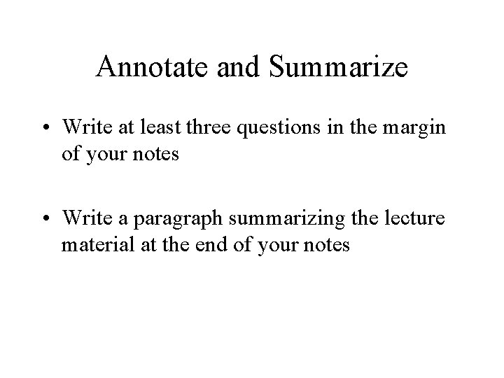 Annotate and Summarize • Write at least three questions in the margin of your