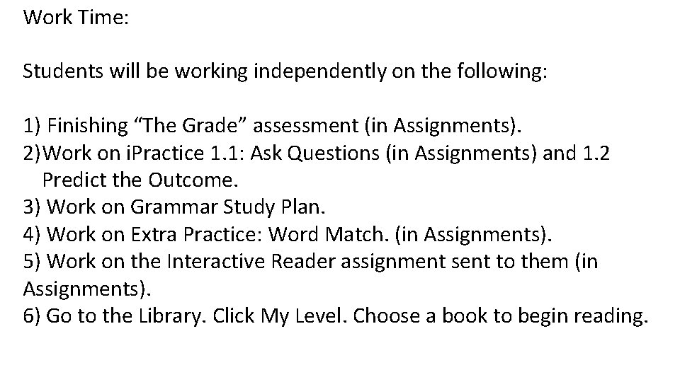 Work Time: Students will be working independently on the following: 1) Finishing “The Grade”