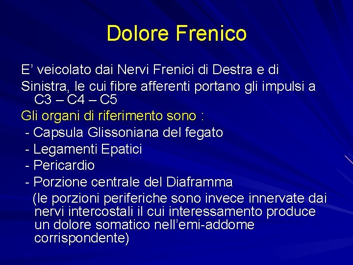 Dolore Frenico E’ veicolato dai Nervi Frenici di Destra e di Sinistra, le cui