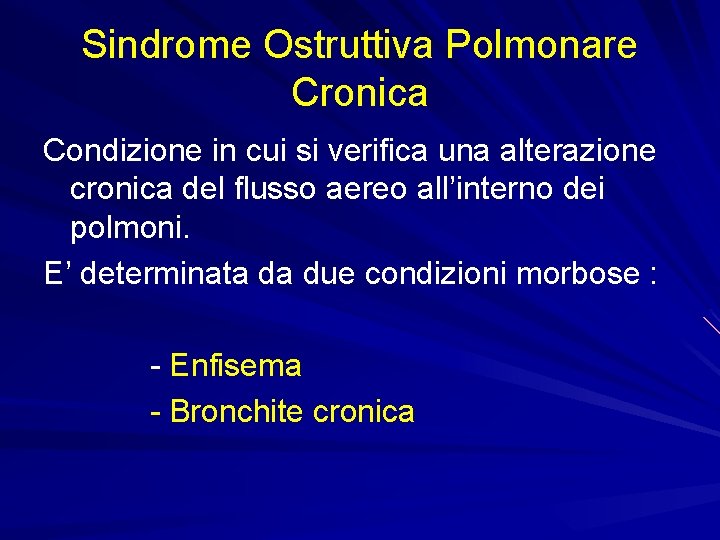 Sindrome Ostruttiva Polmonare Cronica Condizione in cui si verifica una alterazione cronica del flusso