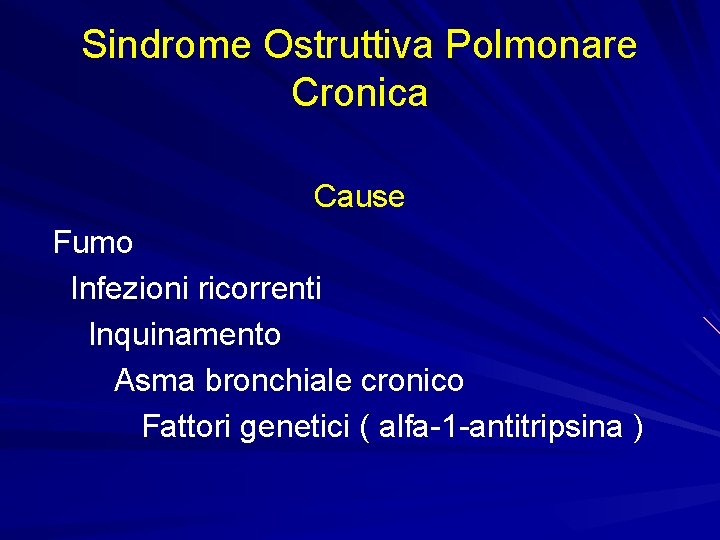 Sindrome Ostruttiva Polmonare Cronica Cause Fumo Infezioni ricorrenti Inquinamento Asma bronchiale cronico Fattori genetici