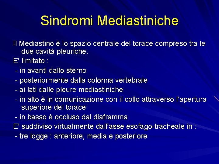 Sindromi Mediastiniche Il Mediastino è lo spazio centrale del torace compreso tra le due