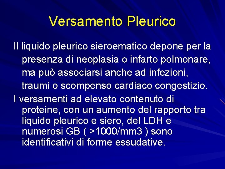 Versamento Pleurico Il liquido pleurico sieroematico depone per la presenza di neoplasia o infarto