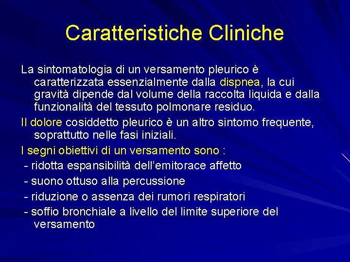 Caratteristiche Cliniche La sintomatologia di un versamento pleurico è caratterizzata essenzialmente dalla dispnea, la