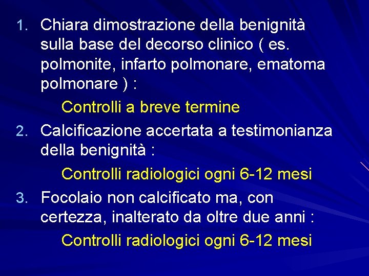 1. Chiara dimostrazione della benignità sulla base del decorso clinico ( es. polmonite, infarto